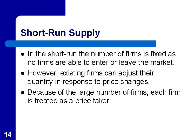 Short-Run Supply l l l 14 In the short-run the number of firms is