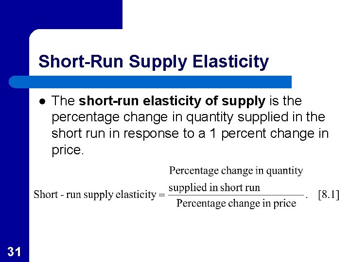 Short-Run Supply Elasticity l 31 The short-run elasticity of supply is the percentage change