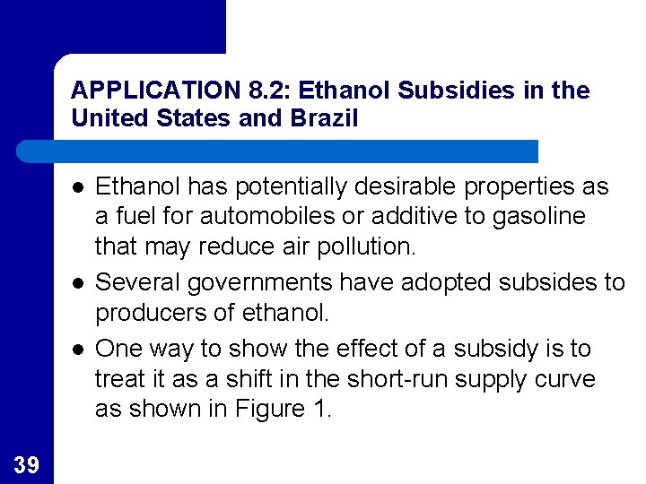 APPLICATION 8. 2: Ethanol Subsidies in the United States and Brazil l 39 Ethanol