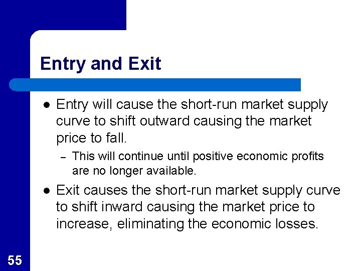 Entry and Exit l Entry will cause the short-run market supply curve to shift