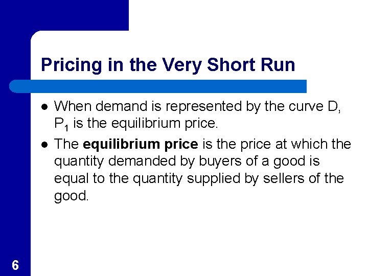 Pricing in the Very Short Run l l 6 When demand is represented by