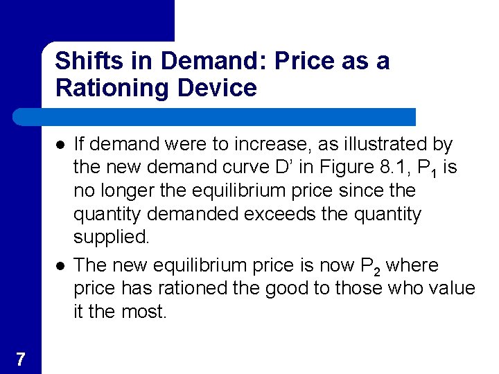 Shifts in Demand: Price as a Rationing Device l l 7 If demand were