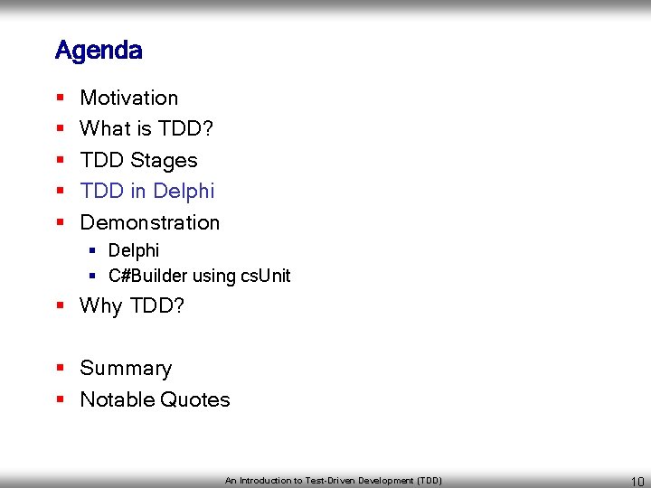 Agenda § § § Motivation What is TDD? TDD Stages TDD in Delphi Demonstration