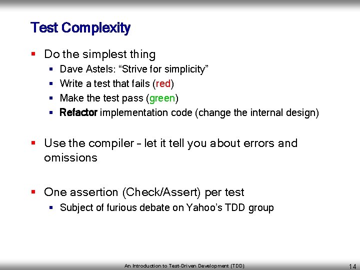 Test Complexity § Do the simplest thing § § Dave Astels: “Strive for simplicity”