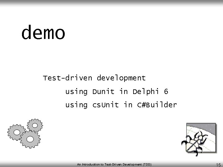 demo Test-driven development using Dunit in Delphi 6 using cs. Unit in C#Builder An