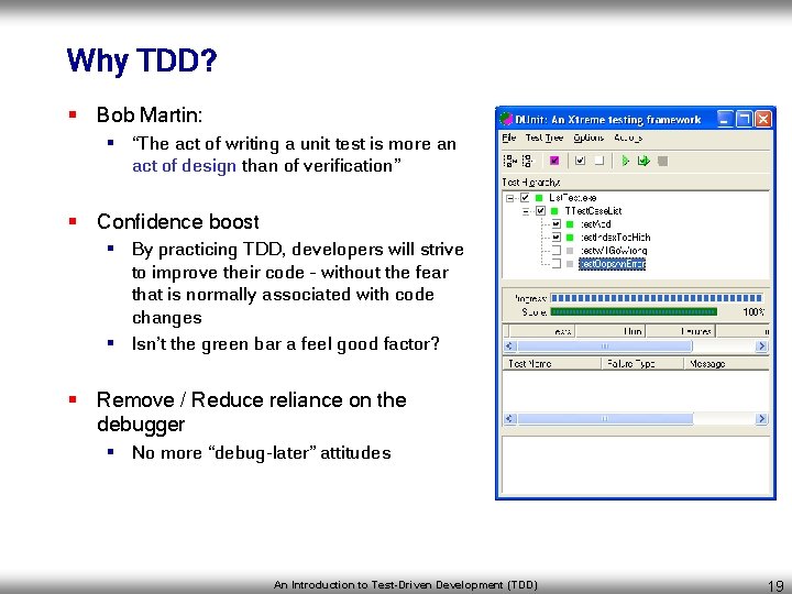 Why TDD? § Bob Martin: § “The act of writing a unit test is