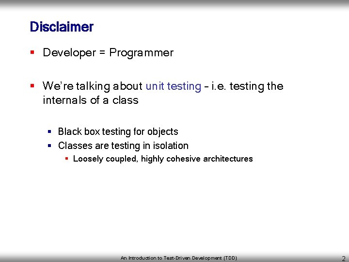 Disclaimer § Developer = Programmer § We’re talking about unit testing – i. e.