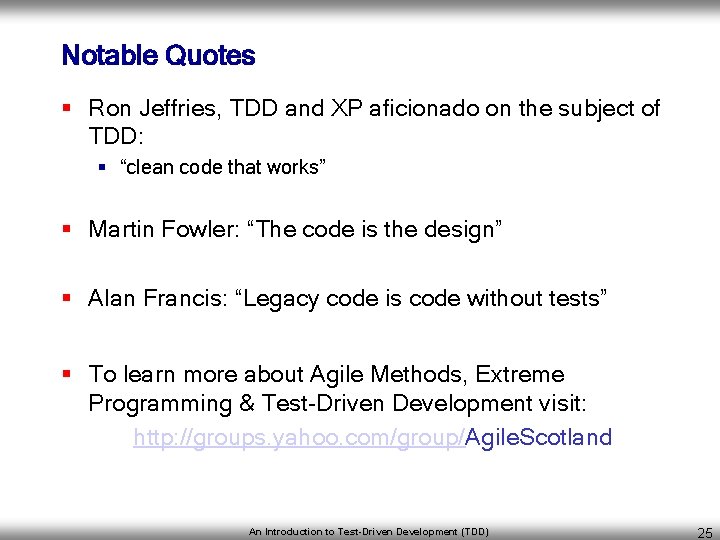 Notable Quotes § Ron Jeffries, TDD and XP aficionado on the subject of TDD: