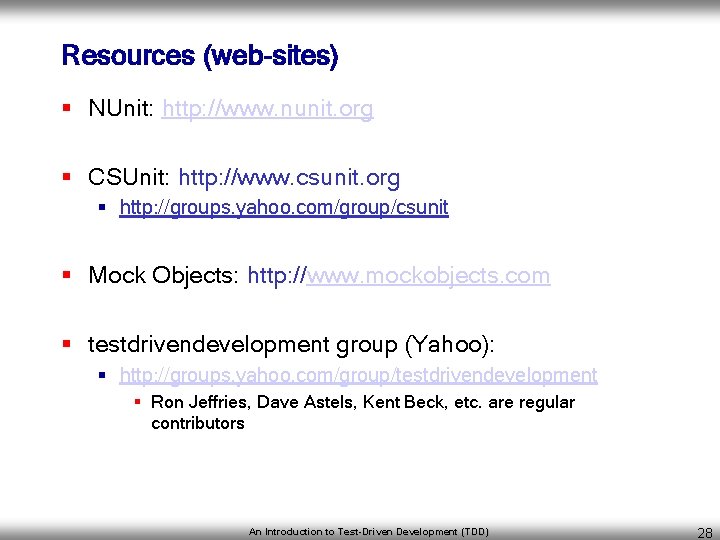 Resources (web-sites) § NUnit: http: //www. nunit. org § CSUnit: http: //www. csunit. org