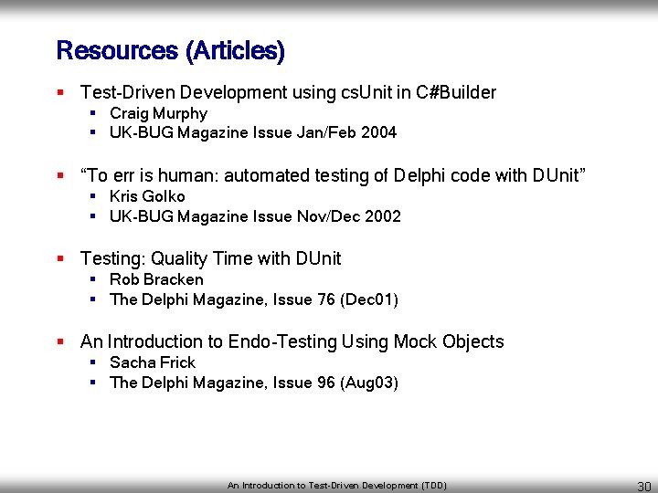 Resources (Articles) § Test-Driven Development using cs. Unit in C#Builder § Craig Murphy §