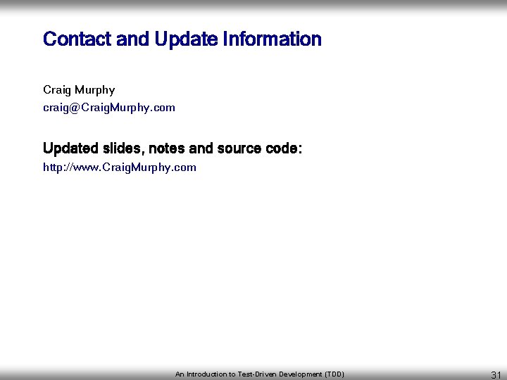 Contact and Update Information Craig Murphy craig@Craig. Murphy. com Updated slides, notes and source