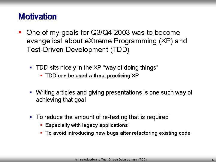 Motivation § One of my goals for Q 3/Q 4 2003 was to become