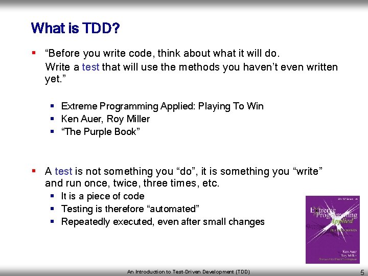 What is TDD? § “Before you write code, think about what it will do.