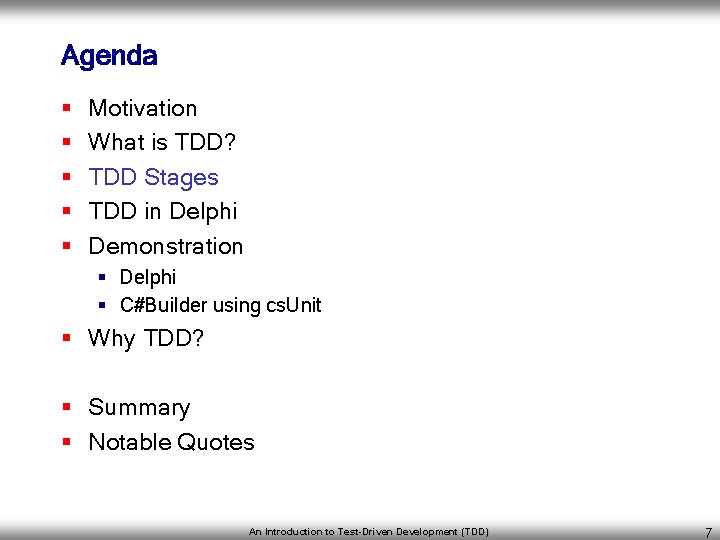 Agenda § § § Motivation What is TDD? TDD Stages TDD in Delphi Demonstration