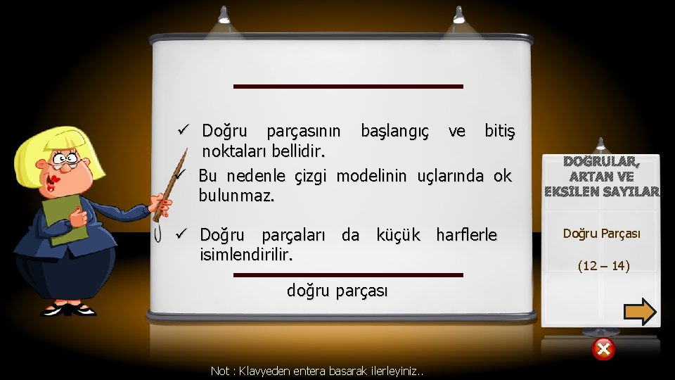 ü Doğru parçasının başlangıç ve bitiş noktaları bellidir. ü Bu nedenle çizgi modelinin uçlarında