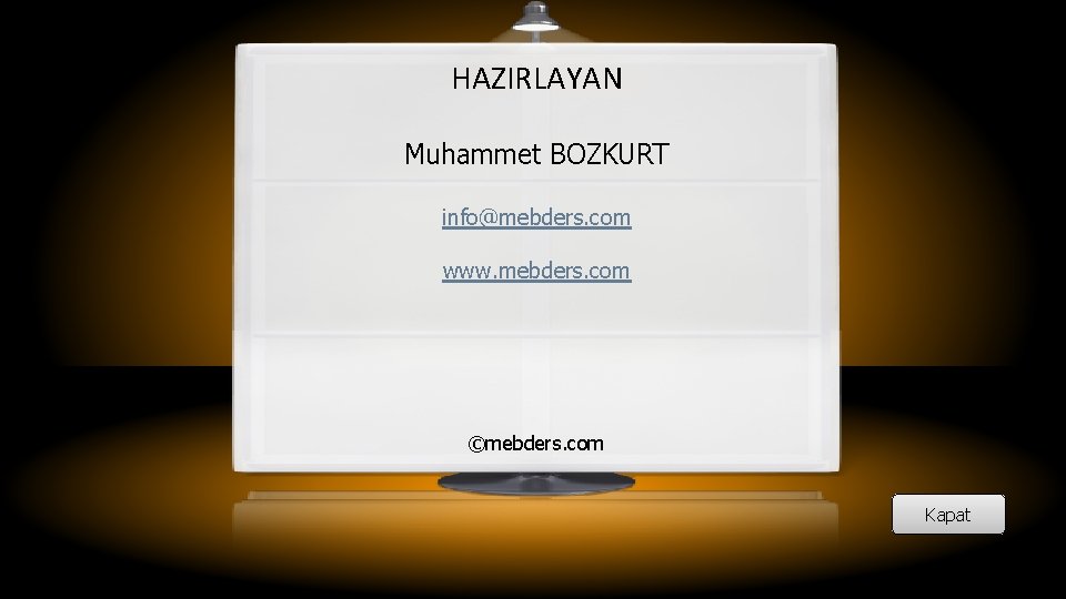 HAZIRLAYAN Muhammet BOZKURT info@mebders. com www. mebders. com ©mebders. com Kapat 