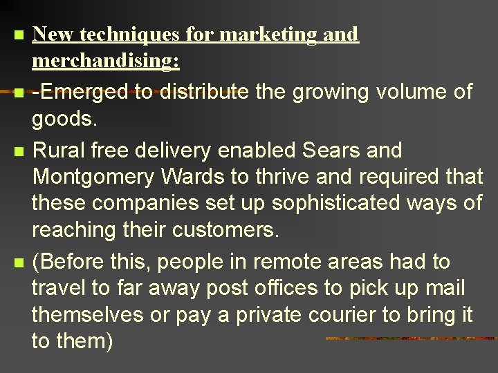 n n New techniques for marketing and merchandising: -Emerged to distribute the growing volume