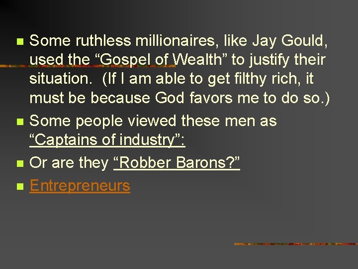 n n Some ruthless millionaires, like Jay Gould, used the “Gospel of Wealth” to
