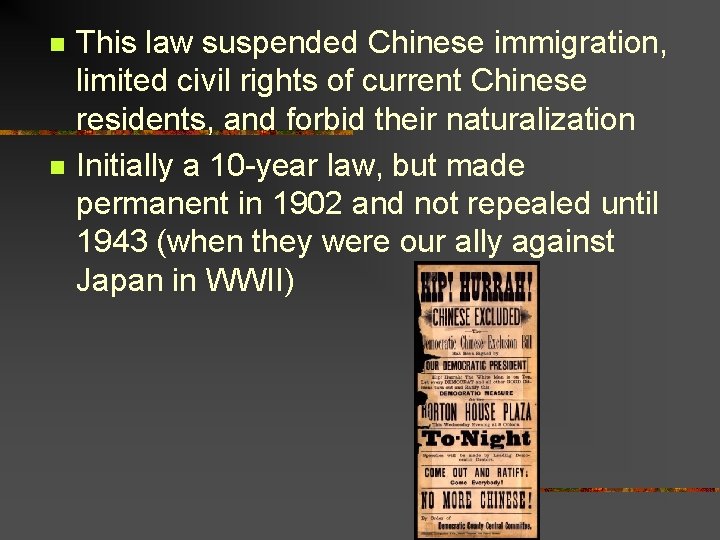 n n This law suspended Chinese immigration, limited civil rights of current Chinese residents,