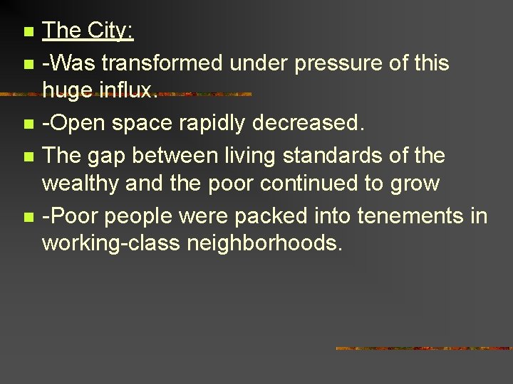 n n n The City: -Was transformed under pressure of this huge influx. -Open