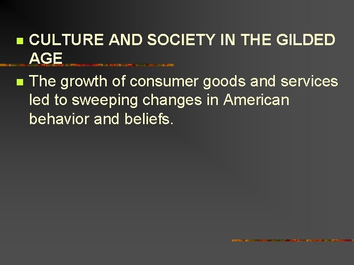n n CULTURE AND SOCIETY IN THE GILDED AGE The growth of consumer goods
