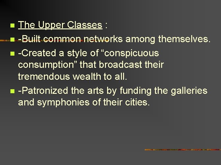 n n The Upper Classes : -Built common networks among themselves. -Created a style