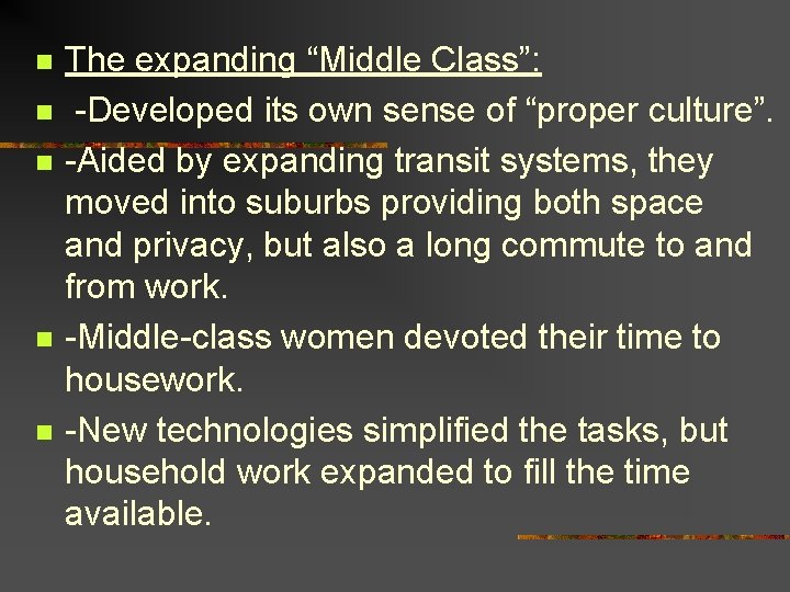 n n n The expanding “Middle Class”: -Developed its own sense of “proper culture”.