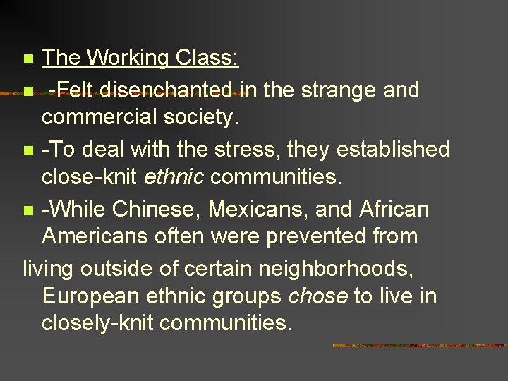 The Working Class: n -Felt disenchanted in the strange and commercial society. n -To