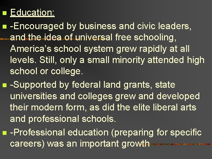 n n Education: -Encouraged by business and civic leaders, and the idea of universal