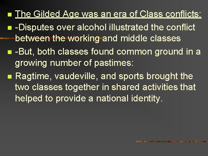 n n The Gilded Age was an era of Class conflicts: -Disputes over alcohol