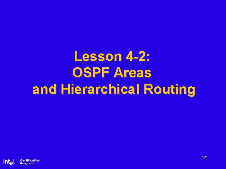 Lesson 4 -2: OSPF Areas and Hierarchical Routing 12 