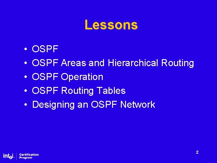 Lessons • • • OSPF Areas and Hierarchical Routing OSPF Operation OSPF Routing Tables