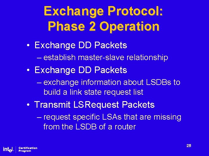 Exchange Protocol: Phase 2 Operation • Exchange DD Packets – establish master-slave relationship •