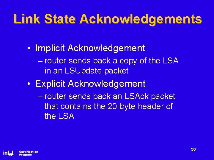 Link State Acknowledgements • Implicit Acknowledgement – router sends back a copy of the