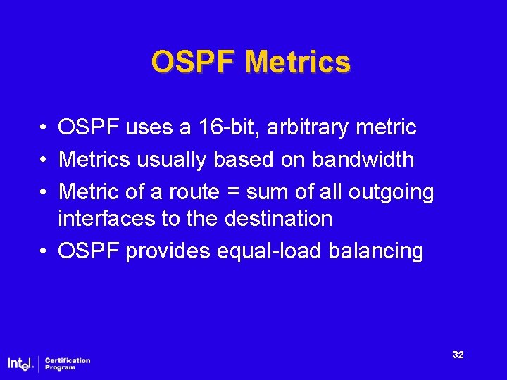 OSPF Metrics • OSPF uses a 16 -bit, arbitrary metric • Metrics usually based