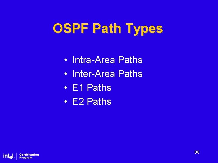 OSPF Path Types • • Intra-Area Paths Inter-Area Paths E 1 Paths E 2