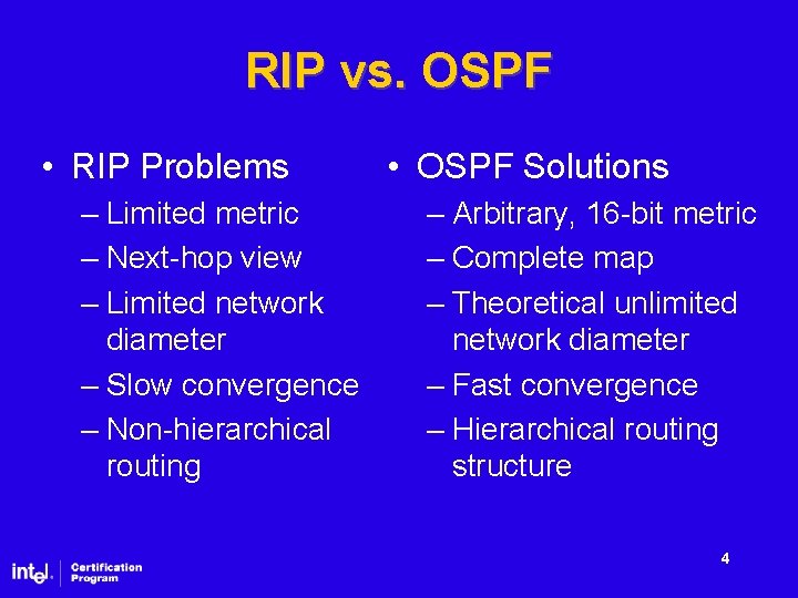 RIP vs. OSPF • RIP Problems – Limited metric – Next-hop view – Limited