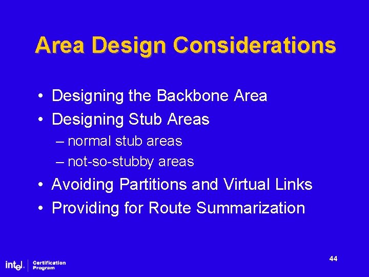 Area Design Considerations • Designing the Backbone Area • Designing Stub Areas – normal