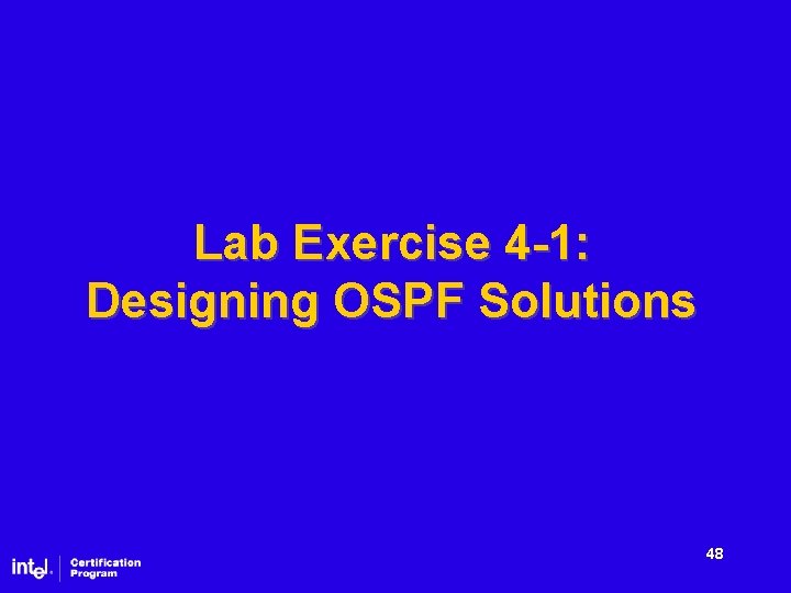 Lab Exercise 4 -1: Designing OSPF Solutions 48 