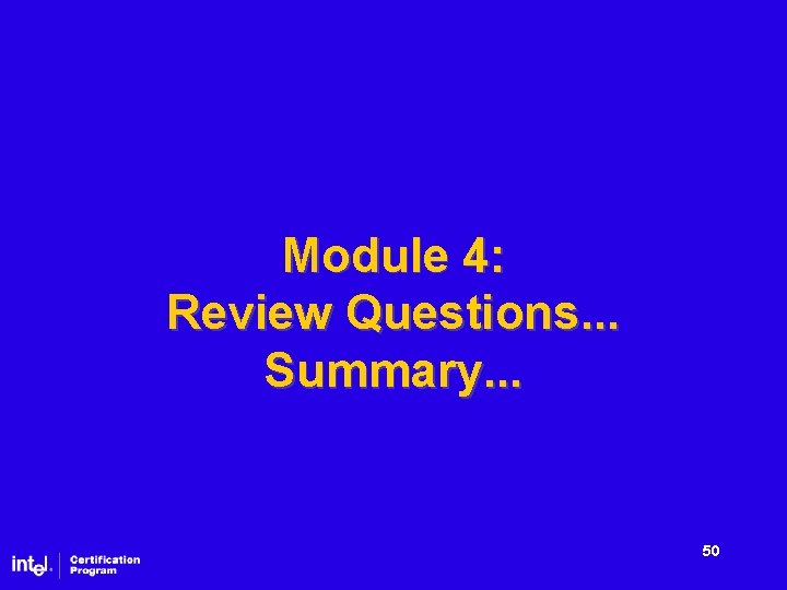 Module 4: Review Questions. . . Summary. . . 50 