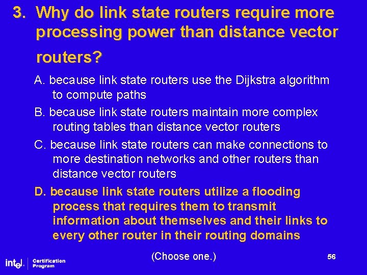 3. Why do link state routers require more processing power than distance vector routers?