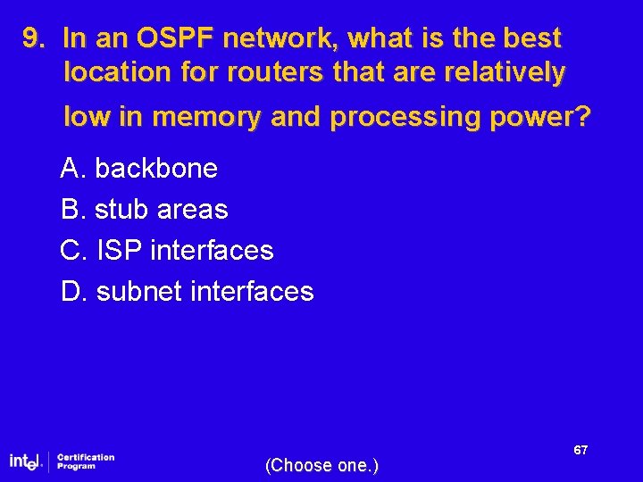 9. In an OSPF network, what is the best location for routers that are