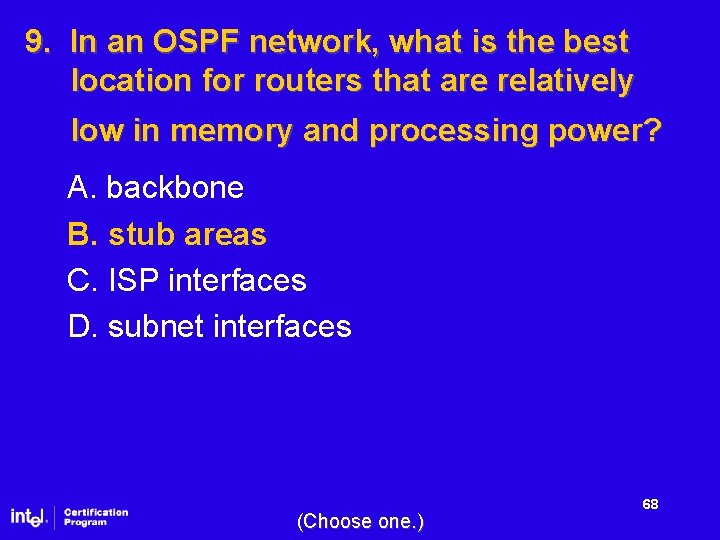 9. In an OSPF network, what is the best location for routers that are
