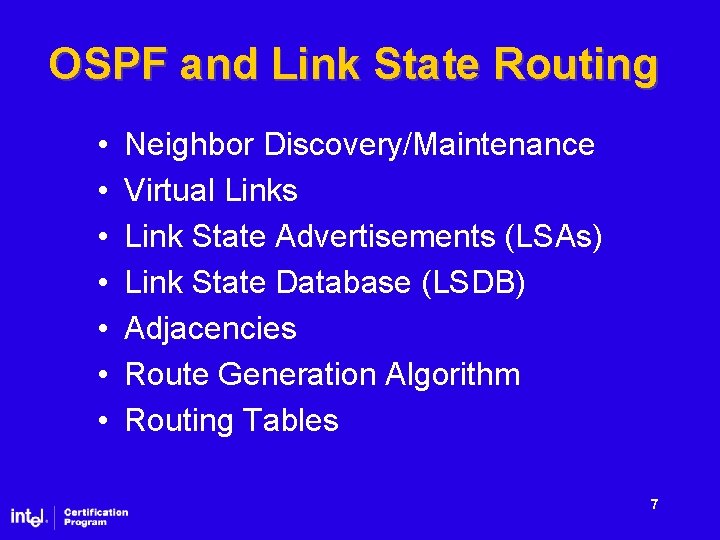 OSPF and Link State Routing • • Neighbor Discovery/Maintenance Virtual Links Link State Advertisements