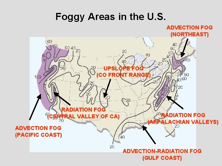 Foggy Areas in the U. S. ADVECTION FOG (NORTHEAST) UPSLOPE FOG (CO FRONT RANGE)