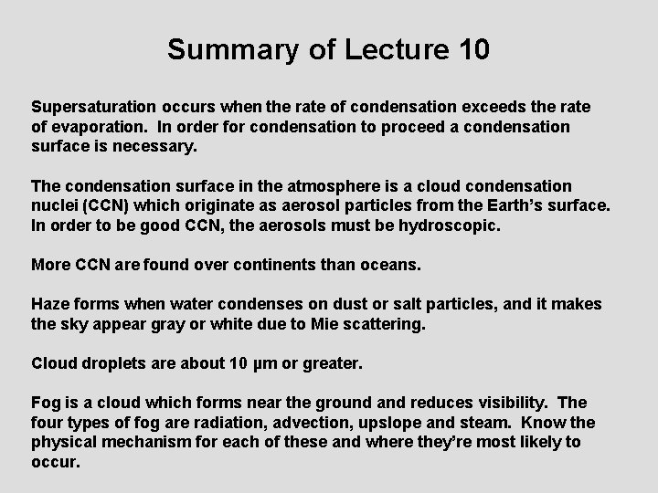 Summary of Lecture 10 Supersaturation occurs when the rate of condensation exceeds the rate