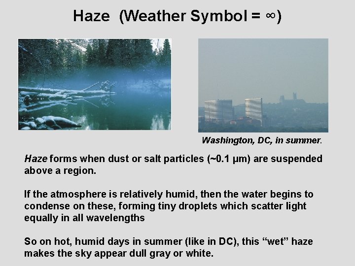 Haze (Weather Symbol = ∞) Washington, DC, in summer. Haze forms when dust or