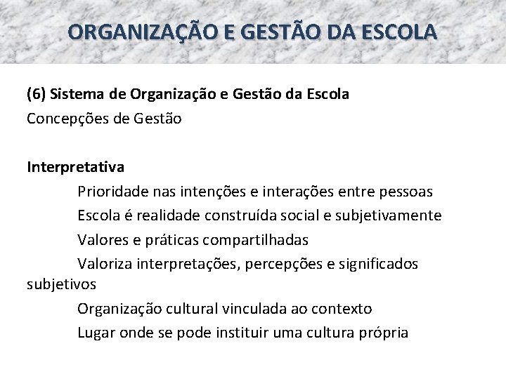 ORGANIZAÇÃO E GESTÃO DA ESCOLA (6) Sistema de Organização e Gestão da Escola Concepções