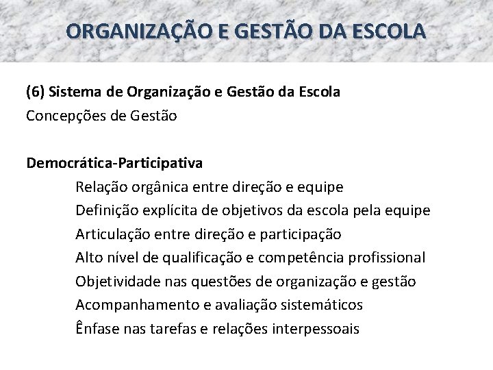 ORGANIZAÇÃO E GESTÃO DA ESCOLA (6) Sistema de Organização e Gestão da Escola Concepções