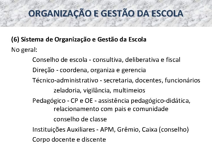 ORGANIZAÇÃO E GESTÃO DA ESCOLA (6) Sistema de Organização e Gestão da Escola No